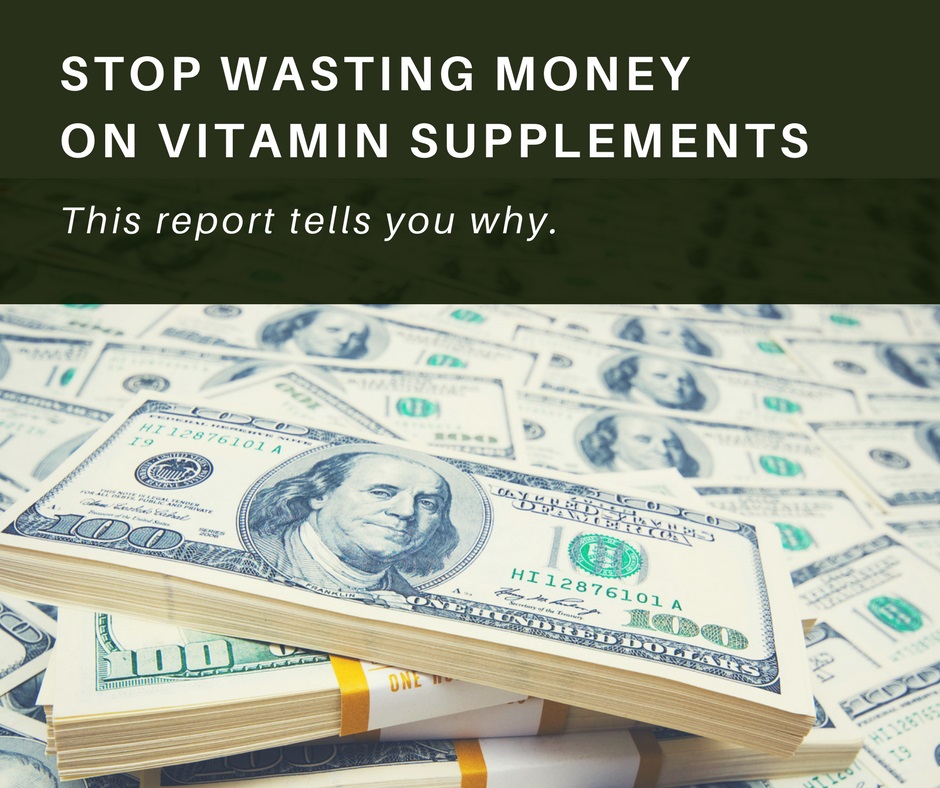 Stop Wasting Money on Vitamin Supplements